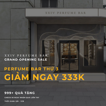 Ưu đãi khai trương XXIV Perfume Bar Trần Hưng Đạo